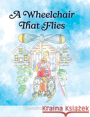 A Wheelchair That Flies Sandra Dutton 9781949512311