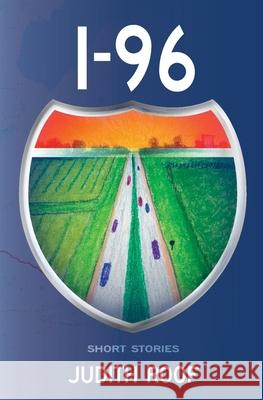 I-96: Short Stories Judith Roof 9781949512328