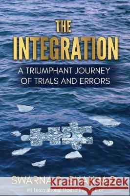 The Integration: A Triumphant Journey of Trials and Errors Swarna B. Sha 9781949513004 DP Group, LLC