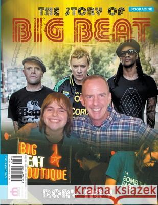 The Story of Big Beat: Bookazine Rory Hoy 9781949515091 New Haven Publishing Ltd