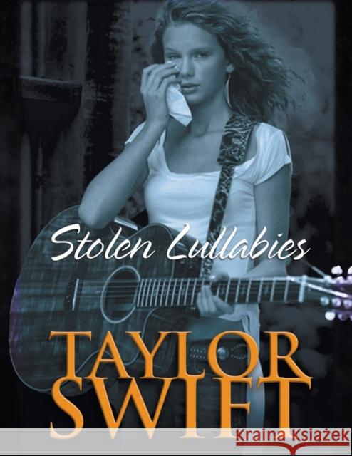 Taylor Swift Bookazine: Stolen Lullabies Michael Francis Taylor 9781949515558