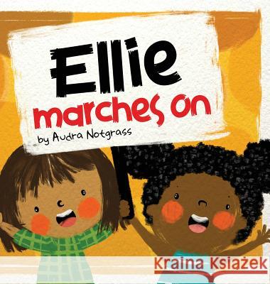 Ellie Marches On Audra Notgrass, Yip Jar Design 9781949522457 Storybook Genius, LLC