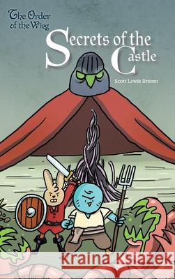 Secrets of the Castle Scott Broom Scott Broom 9781949522501 Storybook Genius, LLC
