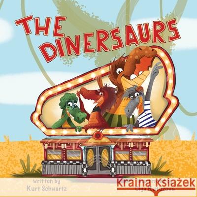The Dinersaurs Kurt Schwartz Olga Kutuzova Yip Jar Design 9781949522730 Storybook Genius, LLC