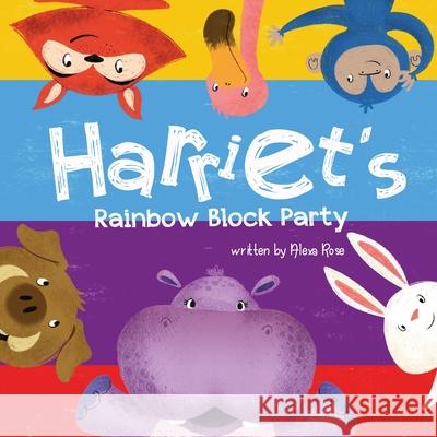 Harriet's Rainbow Block Party Alexa Rose, Yip Jar Design 9781949522808 Storybook Genius, LLC