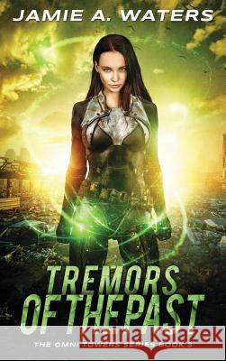 Tremors of the Past Jamie a. Waters 9781949524086 Jamie Waters