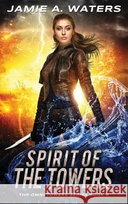 Spirit of the Towers Jamie a. Waters 9781949524116 Jamie Waters