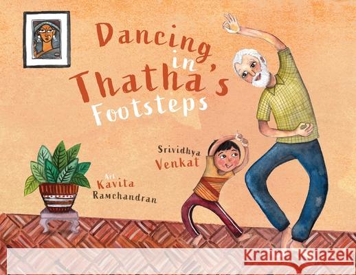 Dancing in Thatha's Footsteps Srividhya Venkat, Kavita Ramchandran 9781949528893 Yali Books