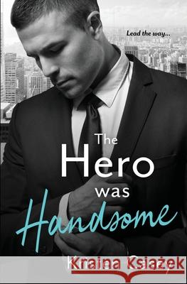 The Hero was Handsome Kristen Casey 9781949529135