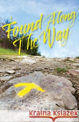 Found Along The Way: Stories from the Camino de Santiago Sheila Kogan 9781949534221 Sand Hill Review Press