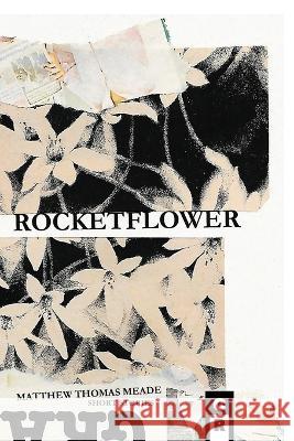 Rocketflower Matthew Thomas Meade   9781949540420