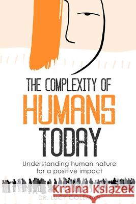 The complexity of humans today Lucy Coleman 9781949545166 R. R. Bowker