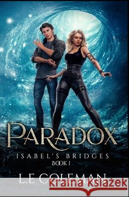 Isabel's Bridges - A Paradox: (Book 1) L E Coleman 9781949545180 Lucy Coleman