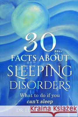 30 facts about sleeping disorder. What to do if you can't sleep? Lucy Coleman 9781949545265 Lucy Coleman