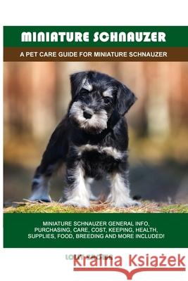 Miniature Schnauzer: A Pet Care Guide for Miniature Schnauzer Lolly Brown 9781949555059 Nrb Publishing