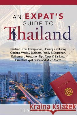 Thailand: An Expat's Guide to Thailand Tess Downey 9781949555066 Pack & Post Plus, LLC