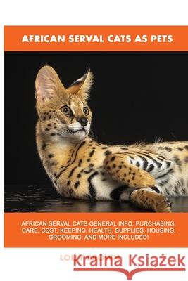 African Serval Cats as Pets Lolly Brown 9781949555233 Nrb Publishing