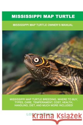 Mississippi Map Turtle: Mississippi Map Turtle Owner's Manual Lolly Brown 9781949555363 Nrb Publishing