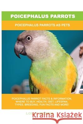 Poicephalus Parrots: Poicephalus Parrots As Pets Lolly Brown 9781949555424