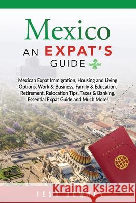 Mexico: An Expat's Guide Tess Downey 9781949555653 Nrb Publishing