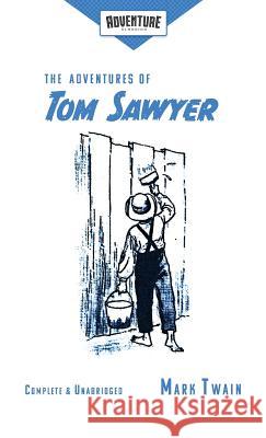 The Adventures of Tom Sawyer (Adventure Classics) Mark Twain 9781949561135 Wonder Mill Cosmos