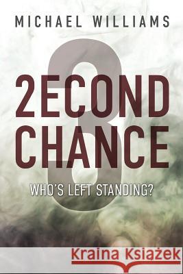 2econd Chance 3: Who's Left Standing Michael Williams 9781949563207 Light Switch Press