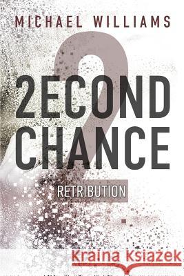 2econd Chance 2: Retribution Michael Williams 9781949563221