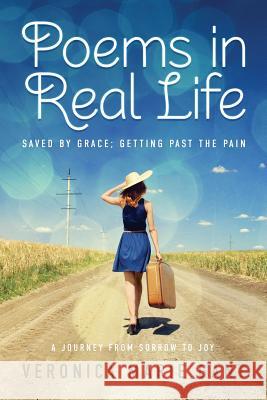 Poems in Real Life: Save by Grace: Getting Past the Pain Veronica Marie Gant 9781949563313