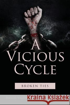 A Vicious Cycle: Broken Ties David Valenti Maurice Kennedy 9781949563467