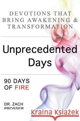 Unprecedented Days: 90 Days of Fire Zach Prosser 9781949564044 Mt. Zion Ridge Press