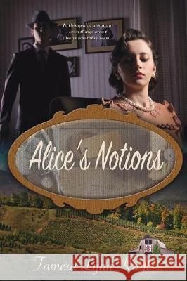 Alice's Notions Tamera Lynn Kraft 9781949564396 Mt. Zion Ridge Press