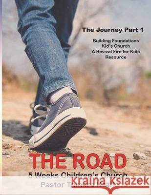 The Road: The Journey, Part 1. A Revival Fire for Kids Resource Tamera Kraft 9781949564761 Mt. Zion Ridge Press