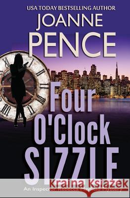 Four O'Clock Sizzle: An Inspector Rebecca Mayfield Mystery Joanne Pence 9781949566055