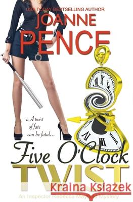 Five O'Clock Twist: An Inspector Rebecca Mayfield Mystery Joanne Pence 9781949566062