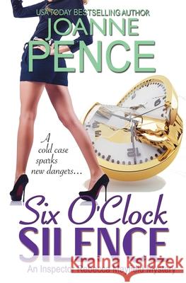 Six O'Clock Silence: An Inspector Rebecca Mayfield Mystery Joanne Pence 9781949566079 Quail Hill Publishing