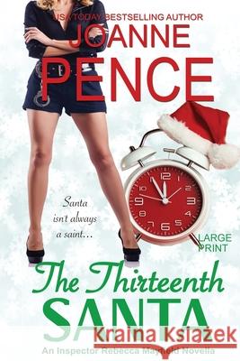 The Thirteenth Santa - A Novella [Large Print]: An Inspector Rebecca Mayfield Mystery Pence, Joanne 9781949566222