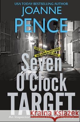 Seven O'Clock Target: An Inspector Rebecca Mayfield Mystery Joanne Pence 9781949566383 Quail Hill Publishing