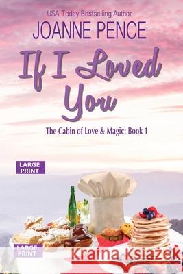 If I Loved You [Large Print] Joanne Pence 9781949566420 Quail Hill Publishing