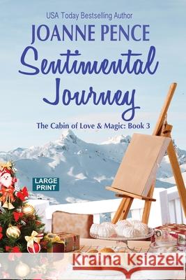 Sentimental Journey [Large Print]: The Cabin of Love & Magic Joanne Pence 9781949566444 Quail Hill Publishing