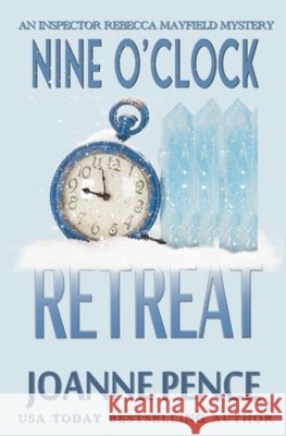 Nine O'Clock Retreat: An Inspector Rebecca Mayfield Mystery Joanne Pence 9781949566505 Quail Hill Publishing