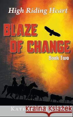 Blaze of Change: High Riding Heart Series Book Two Kathryn Bartow 9781949570809