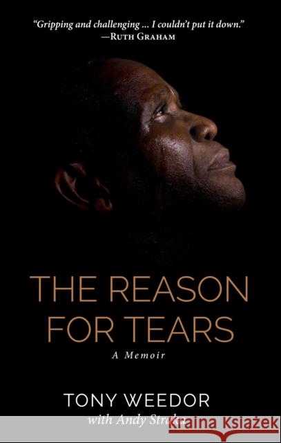 The Reason for Tears: A Memoir Weedor, Tony 9781949572629 Carpenter's Son Publishing