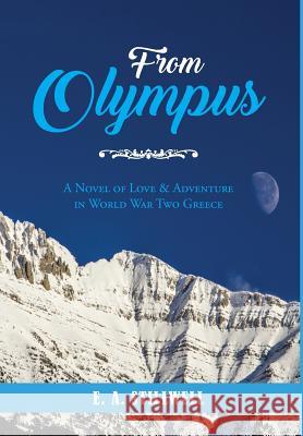 From Olympus: A Novel of Love & Adventure in World War Two Greece E. A. Stillwell 9781949574111 Book Vine Press