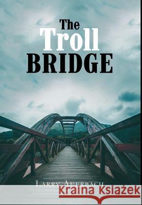 The Troll Bridge Larry Auerbach 9781949574494