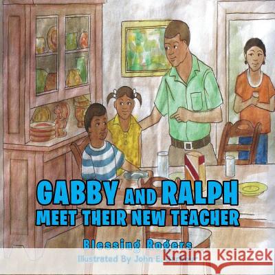 Gabby and Ralph Meet Their New Teacher Blessing Rogers 9781949574760