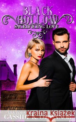 Black Hollow: Sacrificing Love Black Hollow Cassidy K. O'Connor 9781949575170