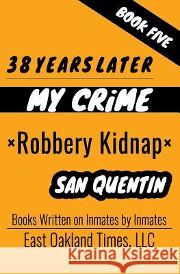 38 Years Later: Robbery Kidnap Tio MacDonald 9781949576139 East Oakland Times, LLC