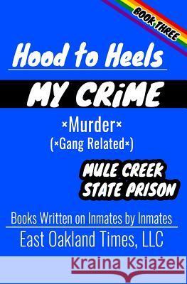 Hood to Heels: Gang Related Murder Tio MacDonald 9781949576146 East Oakland Times, LLC