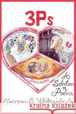 3P's - Pleasure, Pain, & Passion Gregory C. Whitesid 9781949576221 East Oakland Times, LLC