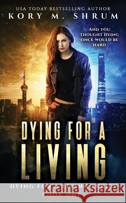 Dying for a Living Kory M. Shrum 9781949577006 Timberlane Press